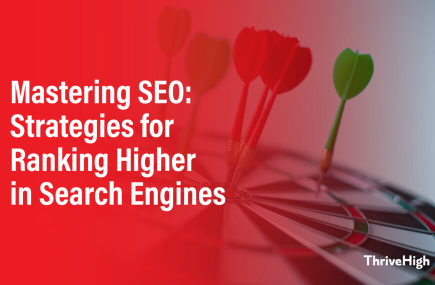 Mastering SEO: Strategies for Ranking Higher in Search Engines