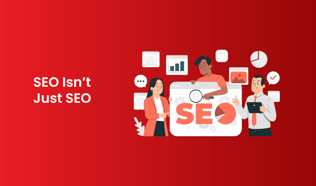 SEO Isn’t Just SEO