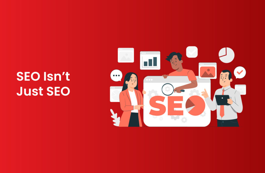 SEO Isn’t Just SEO