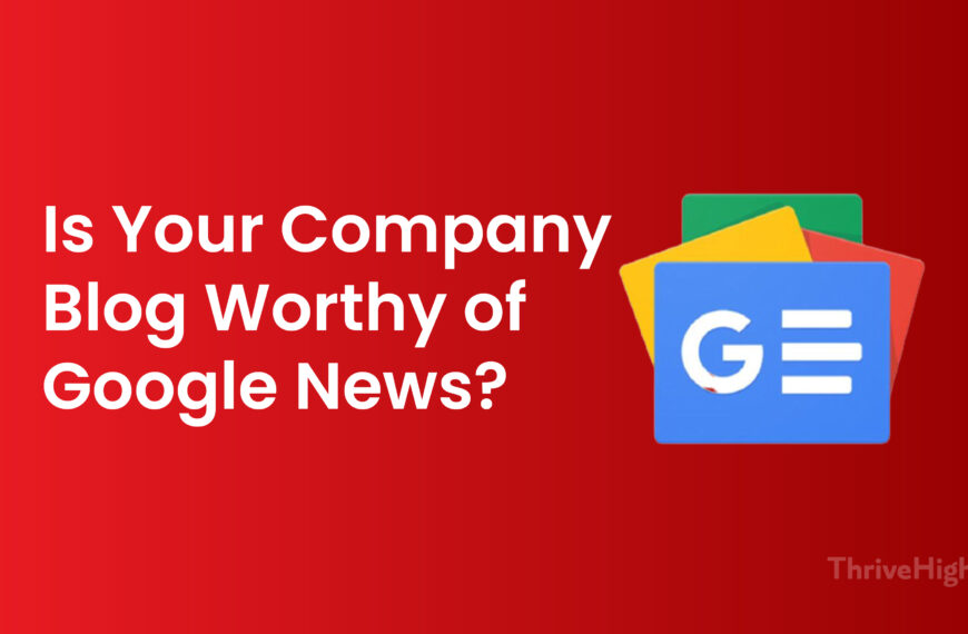 Is Your Company Blog Worthy of Google News?